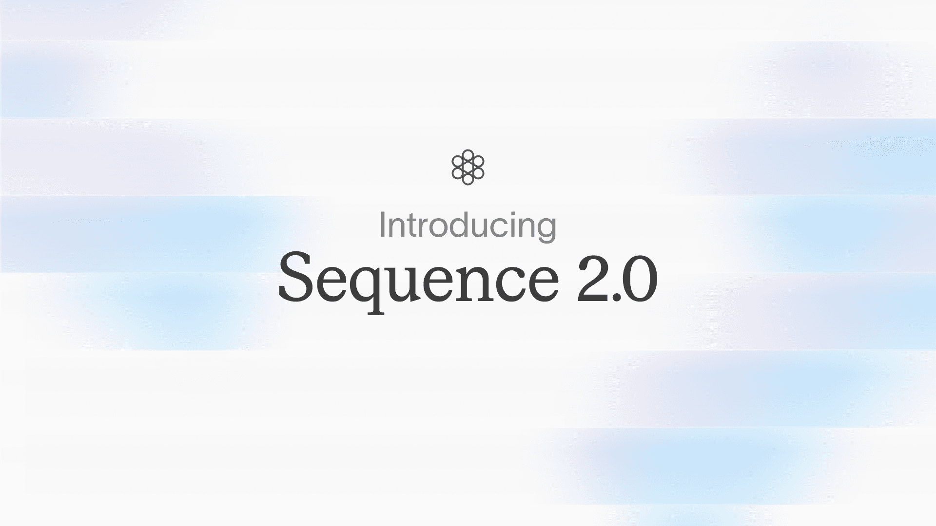 Introducing Sequence 2.0