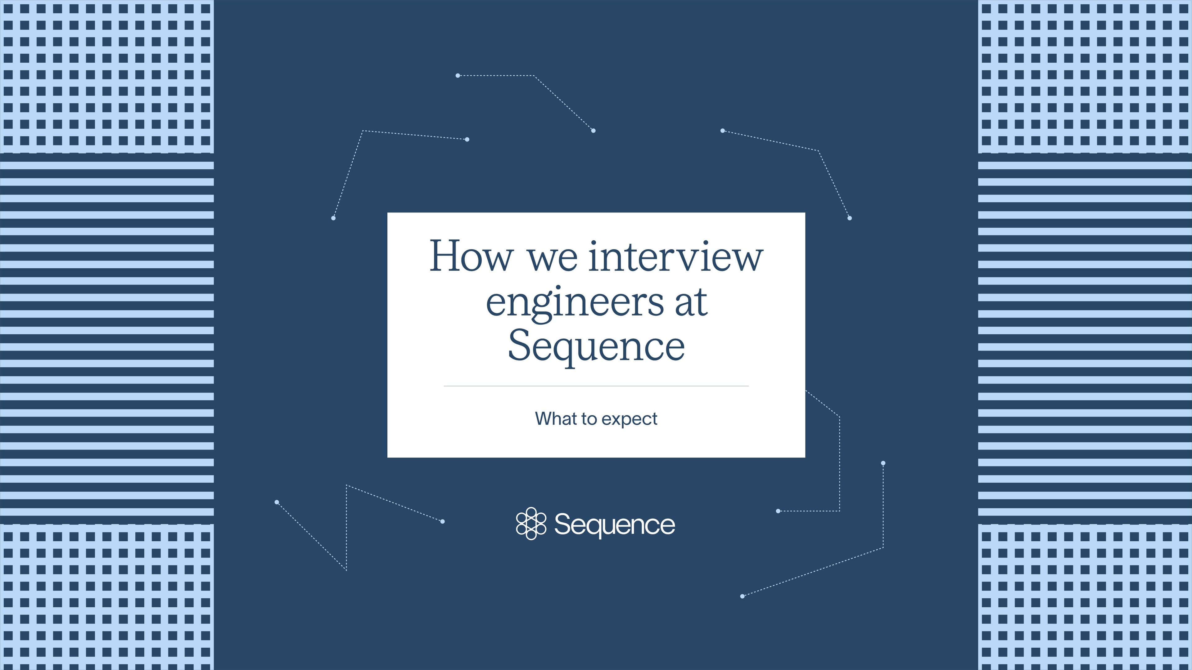 How we interview engineers at Sequence